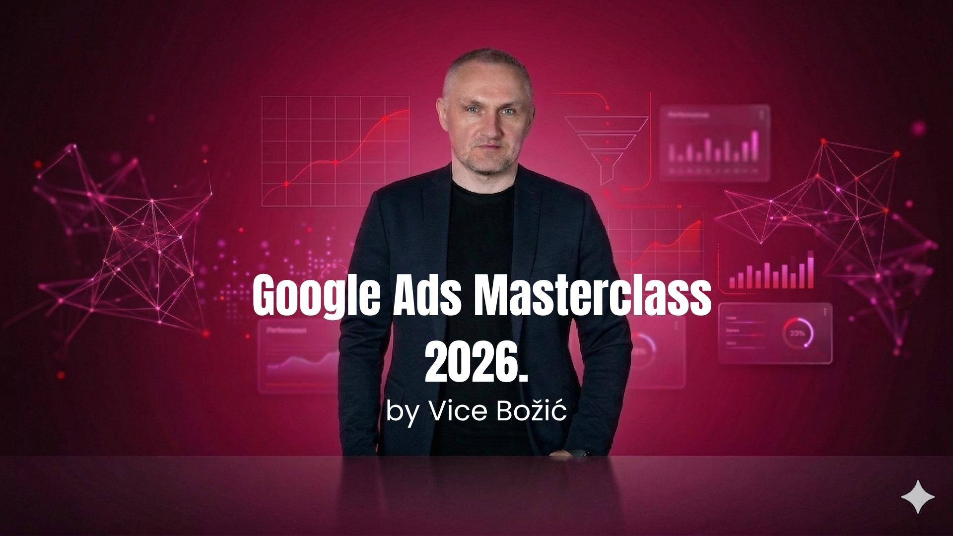 Google Ads Masterclass Best Practice edukacije Vice Božić